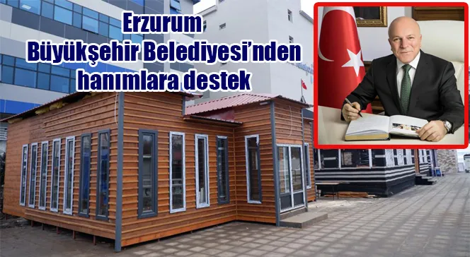 Erzurum Büyükşehir Belediyesi’nden hanımlara destek