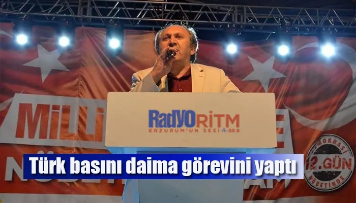 Türk basını daima görevini yaptı