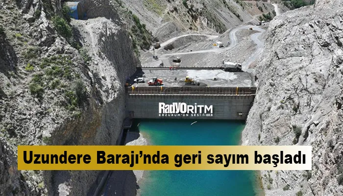 Uzundere Barajı’nda geri sayım başladı