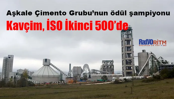 Aşkale Çimento Grubu’nun ödül şampiyonu Kavçim, İSO İkinci 500’de