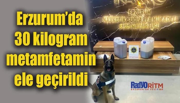 Erzurum’da 30 kilogram metamfetamin ele geçirildi