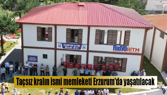 Taçsız kralın ismi memleketi Erzurum