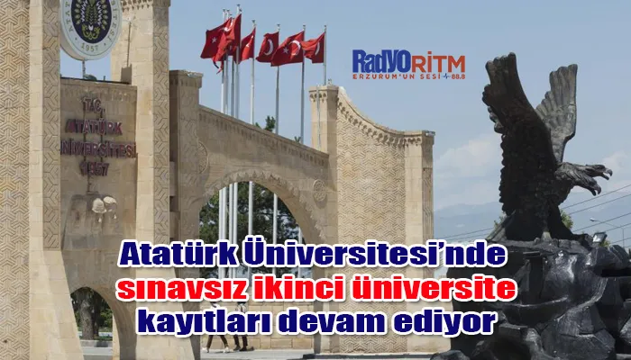 Atatürk Üniversitesi’nde sınavsız ikinci üniversite kayıtları devam ediyor