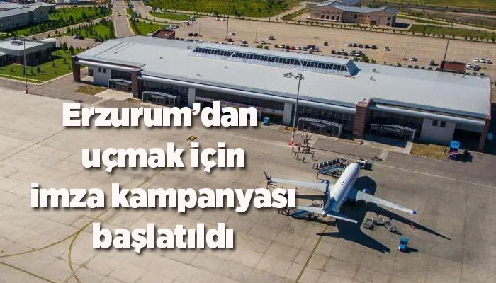 Erzurum’dan uçmak için imza kampanyası başlatıldı