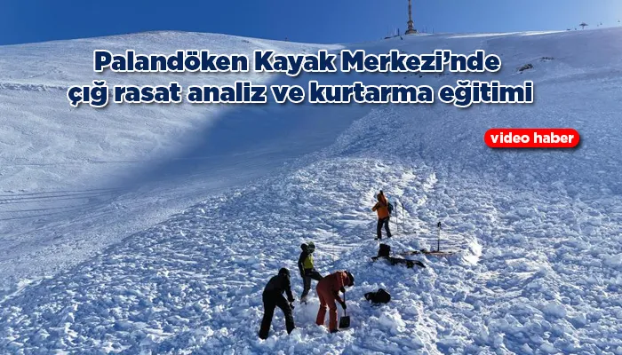 Palandöken Kayak Merkezi’nde çığ rasat analiz ve kurtarma eğitimi