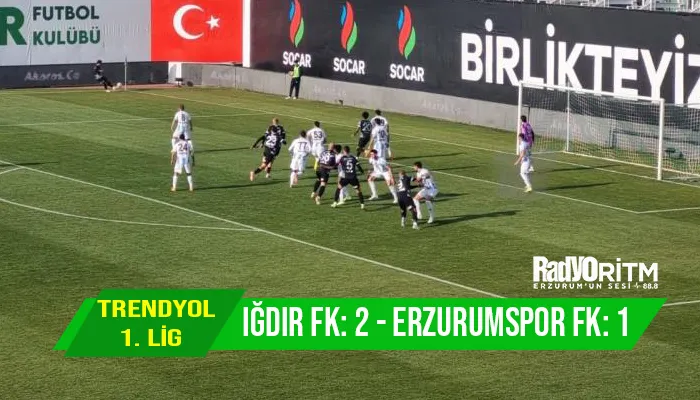 Trendyol 1. Lig: Iğdır FK: 2 - Erzurumspor FK: 1