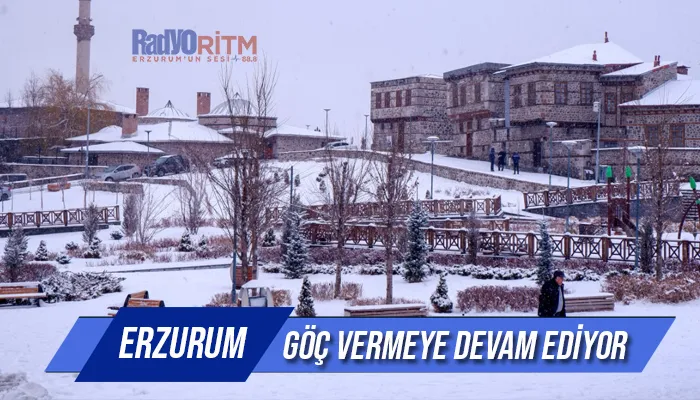 Erzurum göç vermeye devam ediyor