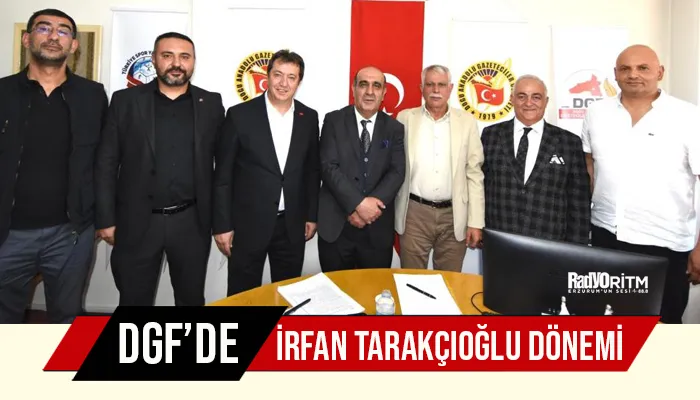 DGF’de İrfan Tarakçıoğlu dönemi