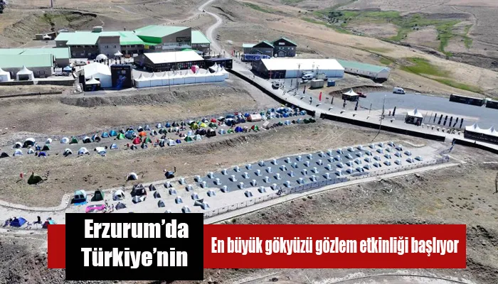 Erzurum’da Türkiye’nin en büyük gökyüzü gözlem etkinliği başlıyor