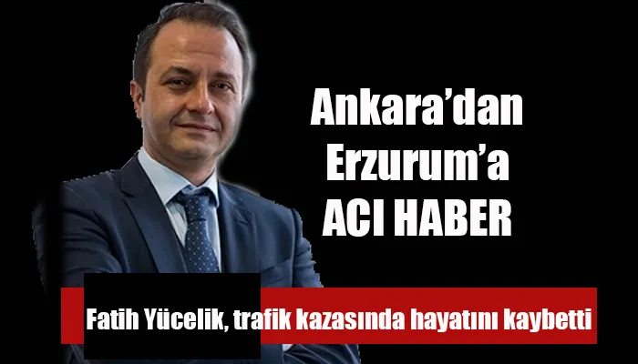 Fatih Yücelik, trafik kazasında hayatını kaybetti