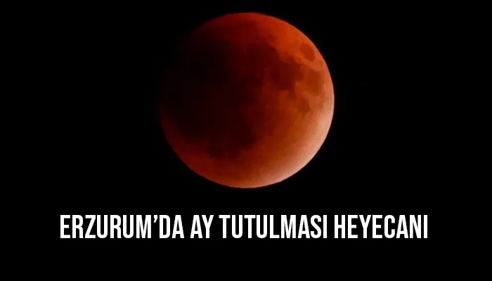 Erzurum’da ay tutulması heyecanı